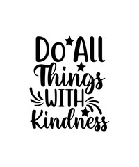 Do all things with kindness svg cut file