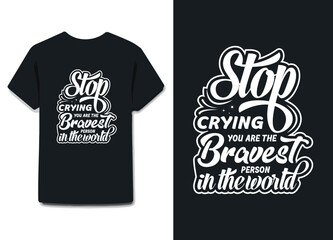 Stop crying, you are the bravest person in the world ,Handwritten modern calligraphy. Inscription for postcards, posters, prints, greeting cards.
Inspirational vector typography.