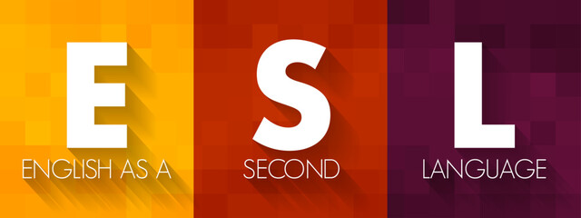 ESL - English as a Foreign Language acronym, text concept for presentations and reports