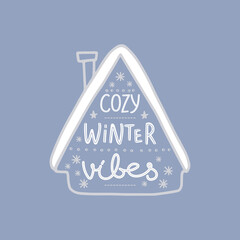 hand drawn inscription - cozy winter vibes. Cozy house with snow and decor. For Happy Holidays greeting card, t-shirt, poster, banner, social media story, etc. Vector illustration.