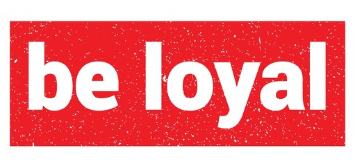 be loyal text written on red stamp sign.