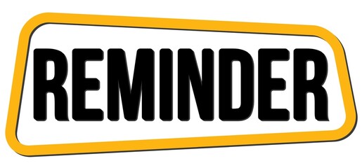 REMINDER text on yellow-black trapeze stamp sign.