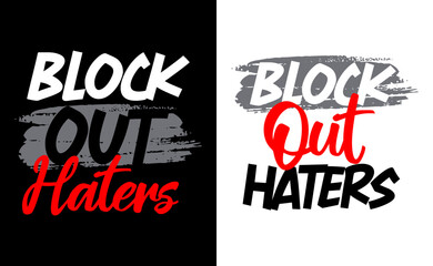 Block out haters motivational short quotes, print for t-shirts and other uses