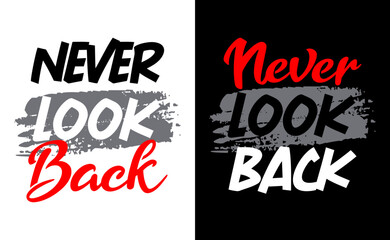 Never look back motivational short quotes, print for t-shirts and other uses