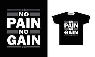 No Pain No Gain Modern Quotes Typography T-Shirt Design