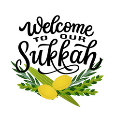Welcome to our sukkah. Sukkot welcome sign with handwritten text and four species (lulav, etrog, hadas, arava)