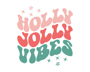 Holly Jolly Vibes Christmas quote retro wavy typography sublimation SVG on white background