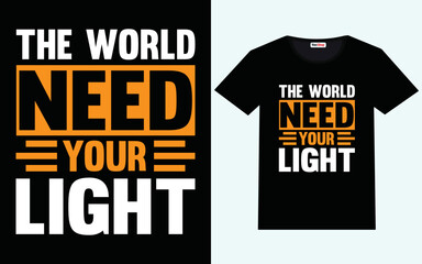 The world need your light modern motivational quotes t shirt design