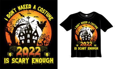I don't need a costume 2022 is scary enough Halloween T-Shirt Design Template. Halloween T-Shirt with Night, brain vector, Witch, castle, Halloween tree. Night background T-Shirt for print.