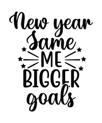 New year same me bigger goals svg cut file