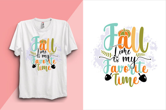 Fall Time Is My Favorite Time-Fall T Shirt Design