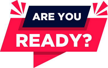 Vector Illustration Modern Dynamic Are You Ready Sign. Are you ready stamp speech bubble vector