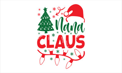 Fototapeta premium Nana Claus - Christmas T shirt Design, Hand drawn vintage illustration with hand-lettering and decoration elements, Cut Files for Cricut Svg, Digital Download