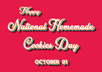 Happy National Homemade Cookies Day, october 01. Calendar of october Retro Text Effect