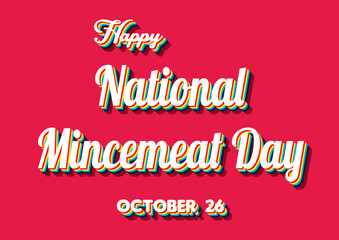 Happy National Mincemeat Day, october 26. Calendar of october Retro Text Effect