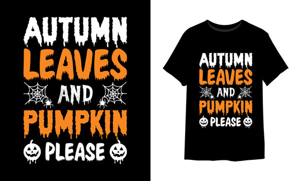 Autumn leaves and pumpkin please Halloween T-Shirt Design