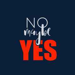 NO, MAYBE, YES word mark logo emblem.Decorative text lettering.Daring lifestyle concept. Creative initials isolated on dark background.Motivational, inspirational message.