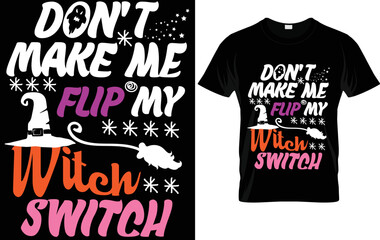 Don't make me flip my witch switch t-shirt template