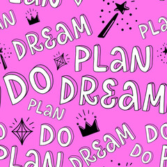 Seamless pattern of lettering words and icons. Slogan of Dream Plan Do. Pink background. 3D letters. Girly print for bullet journal cover, wrapping paper. Artwork for tee, bomber jackets, hoodie.