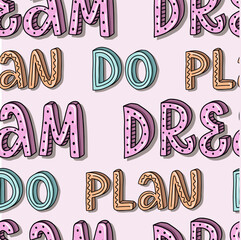 Seamless pattern of lettering words. Slogan of Dream Plan Do. Pink background. Sweet 3D letters. Girly print for bullet journal cover, wrapping paper. Artwork for tee, bomber jackets, hoodie.