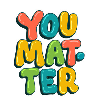 Inspiration lettering illustration - You matter. Cute colorful typography design element