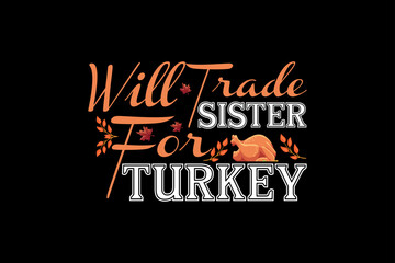 Will trade sister for turkey, thanksgiving t-shirt design