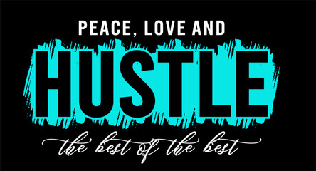 T shirt Design, Peace Love and hustle Inspirational Quote and slogan Graphic Vector 