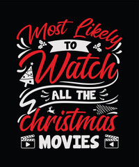 Fototapeta na wymiar Most Likely To Watch all the Christmas movies Christmas T-shirt Design