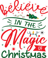 Believe In The Magic Of  Christmas T-shirt Design