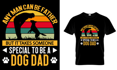 any man can be a father but it takes someone special to be a dog dad  t shirt design templatedogs
dogsofinstagram
puppy
doglover
dogoftheday
instadog
doglovers
doglife
pets 
love 