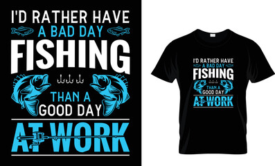 I'd rather have about day fishing than a good day at work  Fishing t shirt design template
