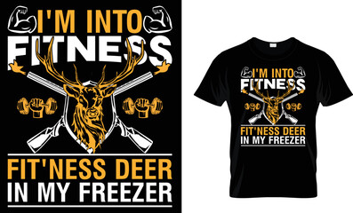 I'm into fitness fitness  deer in my freezer  hunting t shirt design