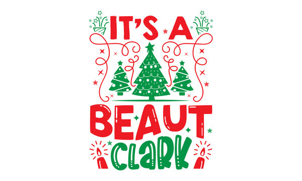 It&rsquo;s A Beaut Clark - Christmas SVG Design, Handmade calligraphy vector illustration, Illustration for prints on t-shirt and bags, posters