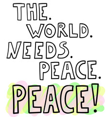 Banner with lettering world needs peace. Poster with slogan. Hand drawn vector illustration.