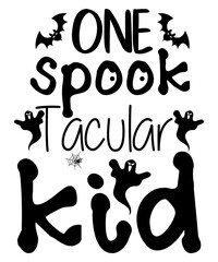 One Spook Tacular Kid, Shirt Print Template, Scary, Witch, Boo, Pumpkin, Halloween, Batty, Vampire