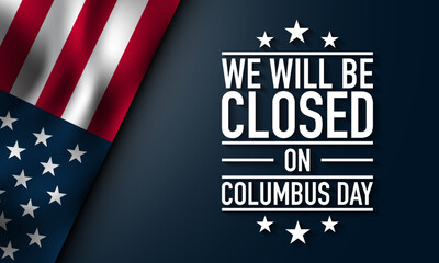 Columbus Day Background Design. We will be closed on columbus day.