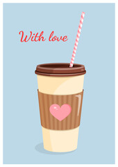 Coffee paper cup with heart for postcard, textile, decor, poster, banner. Vector illustration of a plastic cup with a straw. Greeting card for Valentine's Day and other holidays.