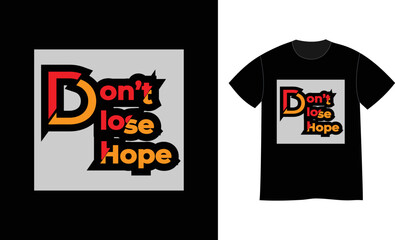 Don't lose hope quotes t shirt design concept.