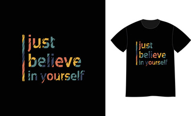 Just believe in yourself quotes t shirt design template