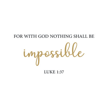 For with God nothing shall be impossible, Luke 1:37, encouraging Bible Verse, scripture poster, Home wall decor, Christian banner, Baptism gift, vector illustration	
