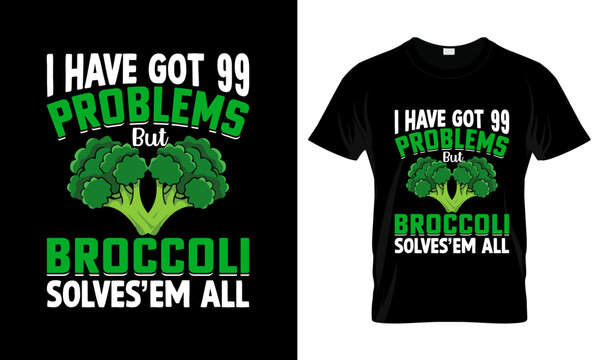 I Have Got 99 Problems Vegan T-Shirt Design
