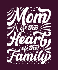Mom is the heart of the family, mother t-shirt design, bad mother t-shirt designs, mother's day t-shirt design, mom t-shirt design, best mom t-shirt design,