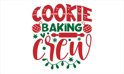 Cookie baking crew- Christmas T-shirt Design, lettering poster quotes, inspiration lettering typography design, handwritten lettering phrase, svg, eps