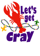 Let's get Cray quote. Mardi Gras decor. Beads, lobster, crayfish clip art. Fat Tuesday decoration print	