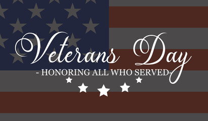 United States Veterans Day celebrate banner with american  national flag. Honoring all who served. Vector illustration.