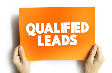 Qualified Leads - potential customers in the future, based on certain fixed criteria of your business requirements, text concept background