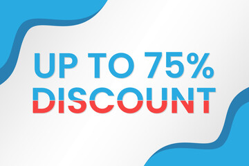 Discount up to 75%. Discount offer price sign. Special offer symbols. Vector illustration of a discount tag badge. Perfect template design for shop and sales banners