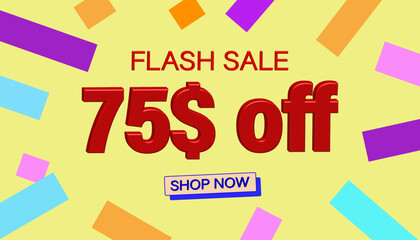 Flash Sale 75$ Discount. Sales poster or banner with 3D text on yellow background, Flash Sales banner template design for social media and website. Special Offer Flash Sale campaigns or promotions.