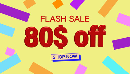 Flash Sale 80$ Discount. Sales poster or banner with 3D text on yellow background, Flash Sales banner template design for social media and website. Special Offer Flash Sale campaigns or promotions.