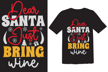 Dear Santa Just Bring Wine Merchandise Designs